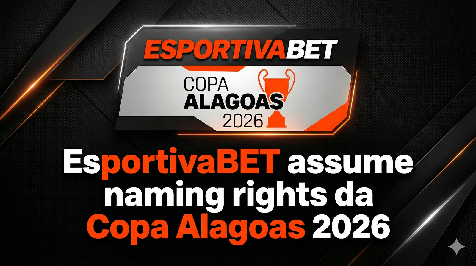 EsportivaBET adquire naming rights da Copa Alagoas 2026